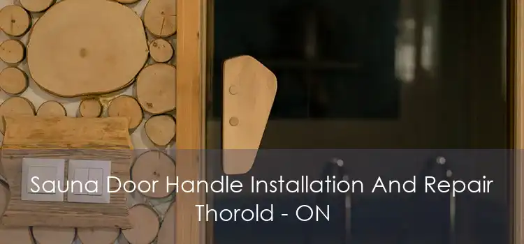 Sauna Door Handle Installation And Repair Thorold - ON