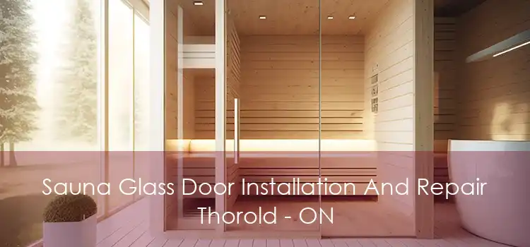 Sauna Glass Door Installation And Repair Thorold - ON